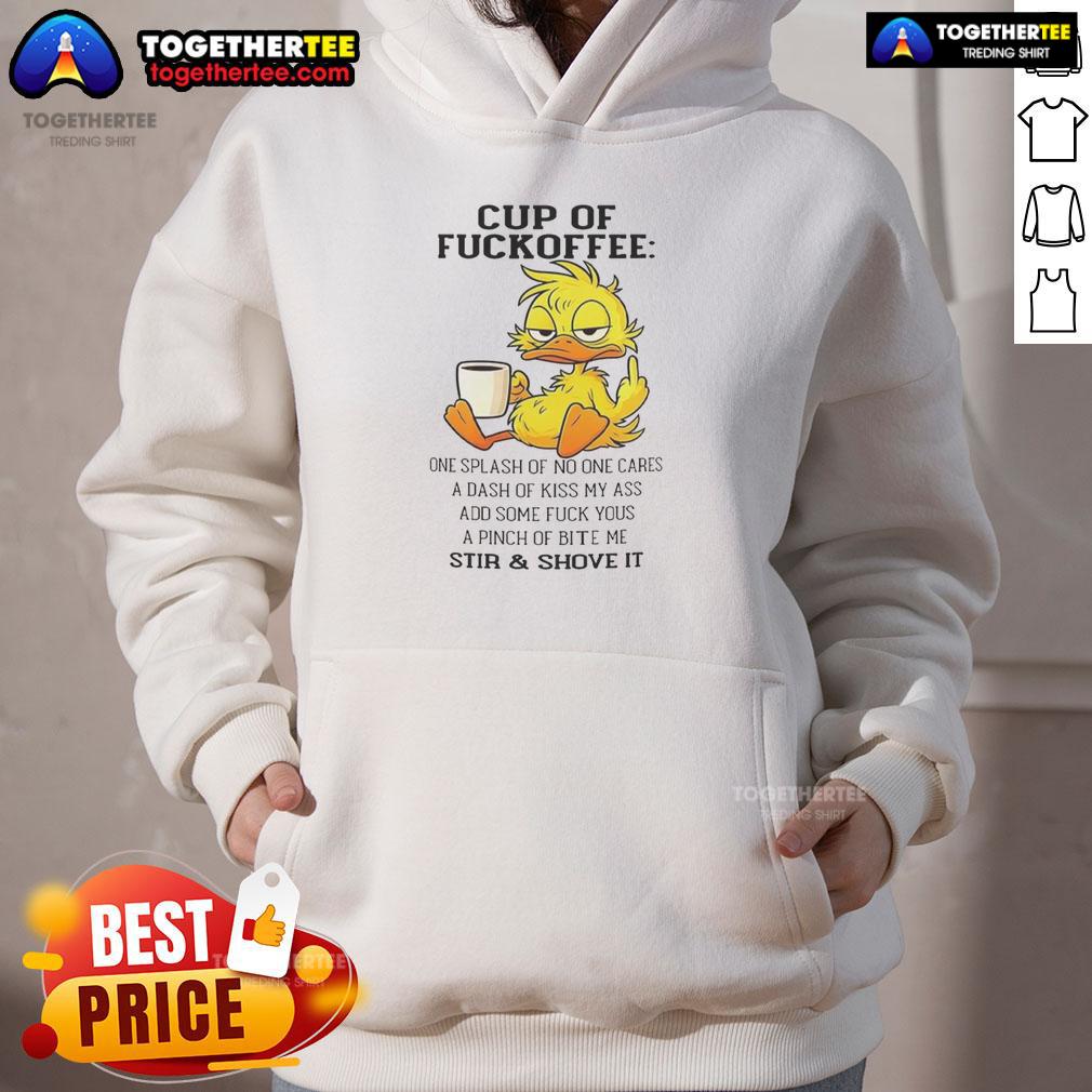 Good Duck Cup Of Fckoffee One Splash Of No One Cares A Dash Of Kiss My Ass Add Some T-Shirt - Image 2
