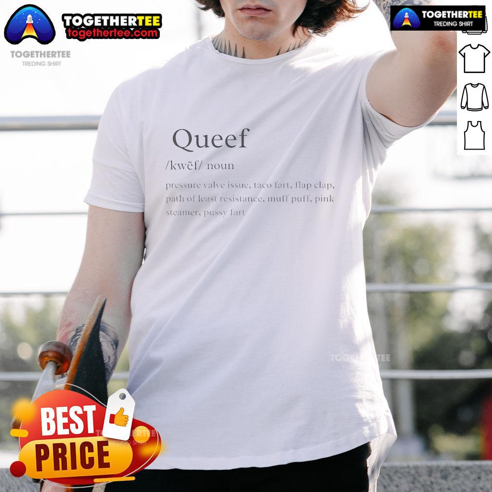 Official Queef Definition Pressure Valve I Issue Taco Fart Flap Calp Path Of Last Resistance T-Shirt