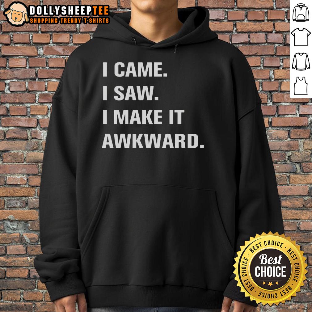 Top I Came I Saw I Make It Awkard T-Shirt - Image 2