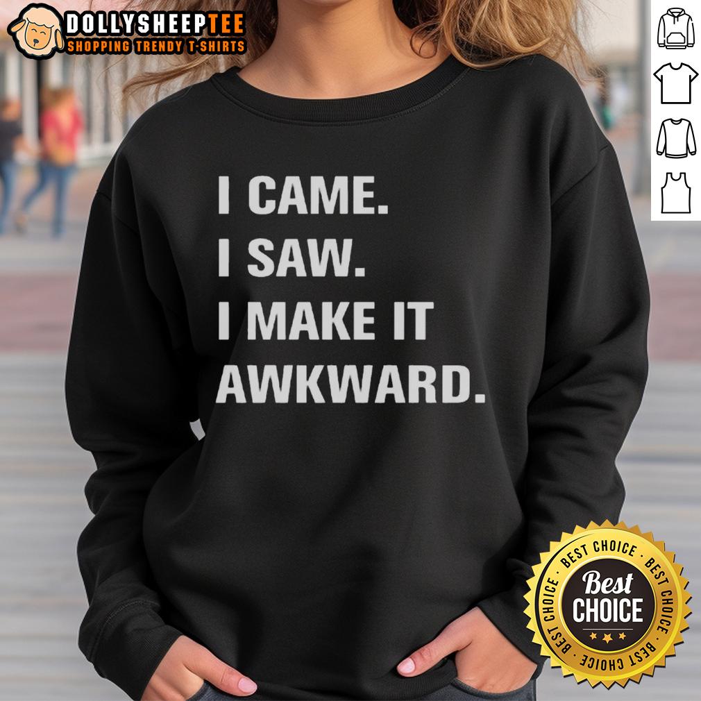 Top I Came I Saw I Make It Awkard T-Shirt - Image 5