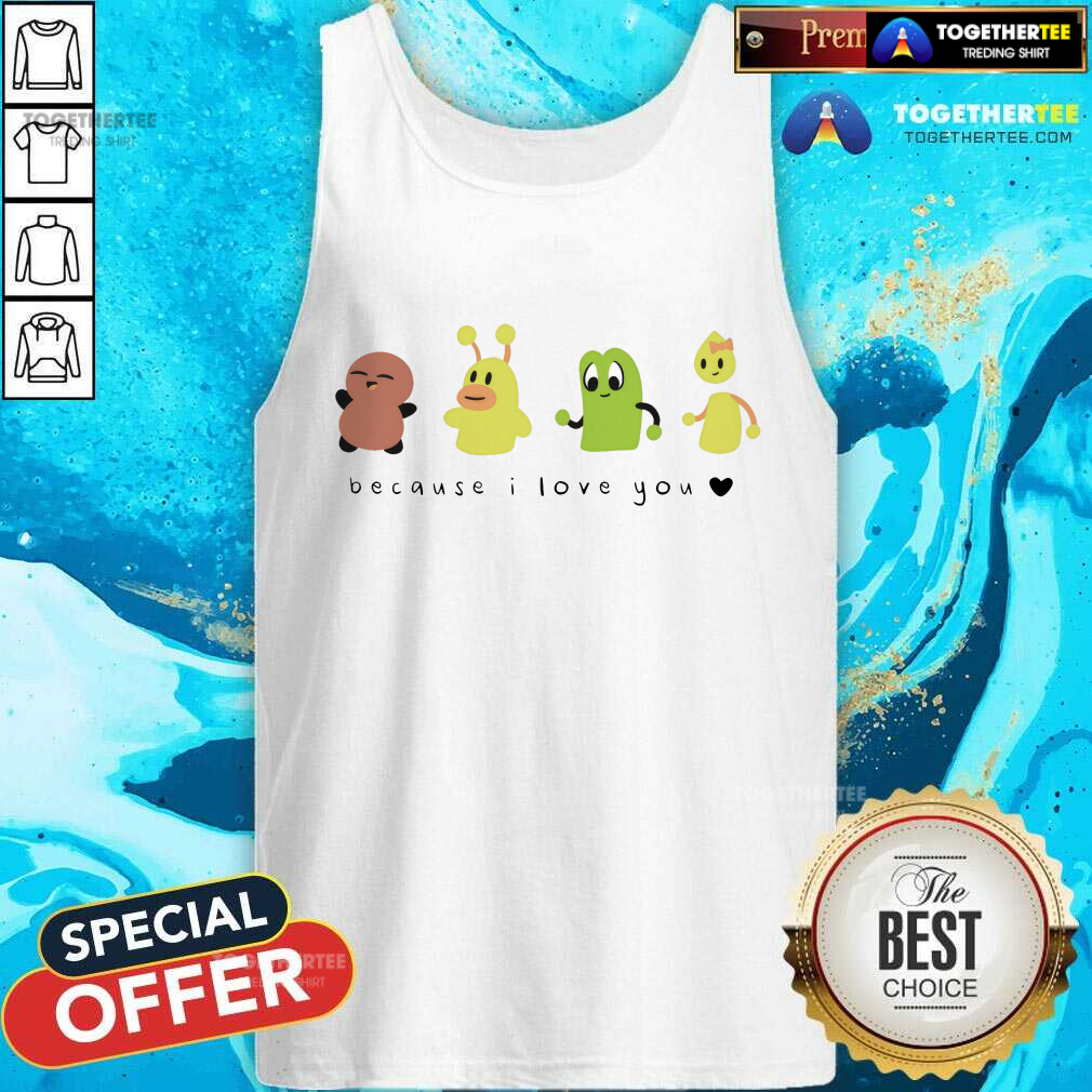 Offical Because I Love You T-Shirt - Image 5