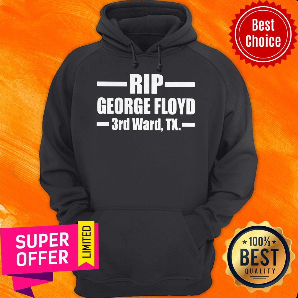 Nice Rip George Floyd 3rd Ward Tx Shirt - Image 3