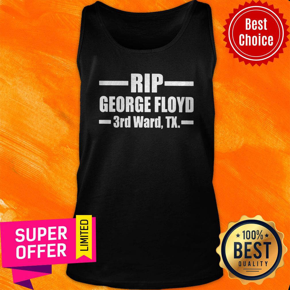 Nice Rip George Floyd 3rd Ward Tx Shirt - Image 5