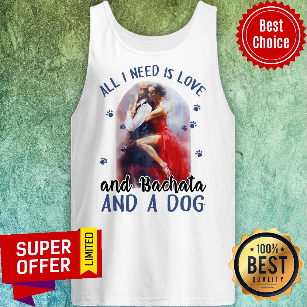 Awesome All I Need Is Love And Bachata And A Dog Shirt - Image 5