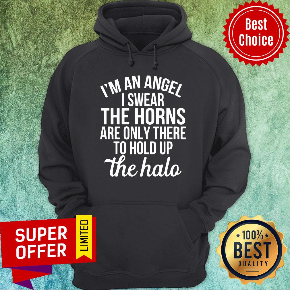 I'm An Angel I Swear The Horns Are Only There To Hold Up The Halo Shirt - Image 5