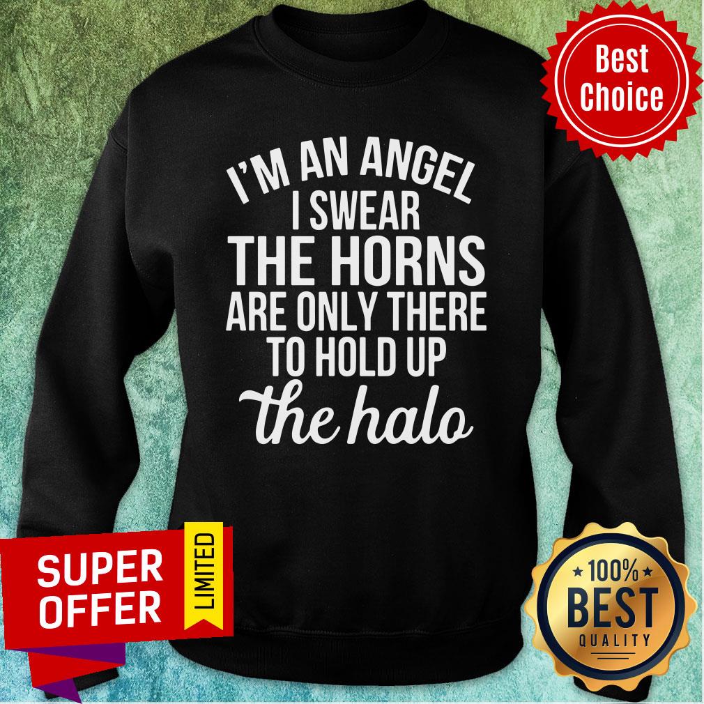 I'm An Angel I Swear The Horns Are Only There To Hold Up The Halo Shirt - Image 3