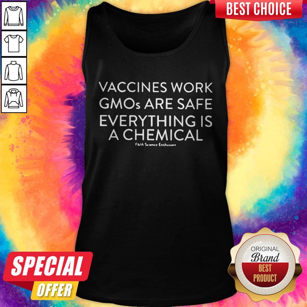 Vaccines With Gmos Are Safe Everything Is A Chemical Shirt - Image 3