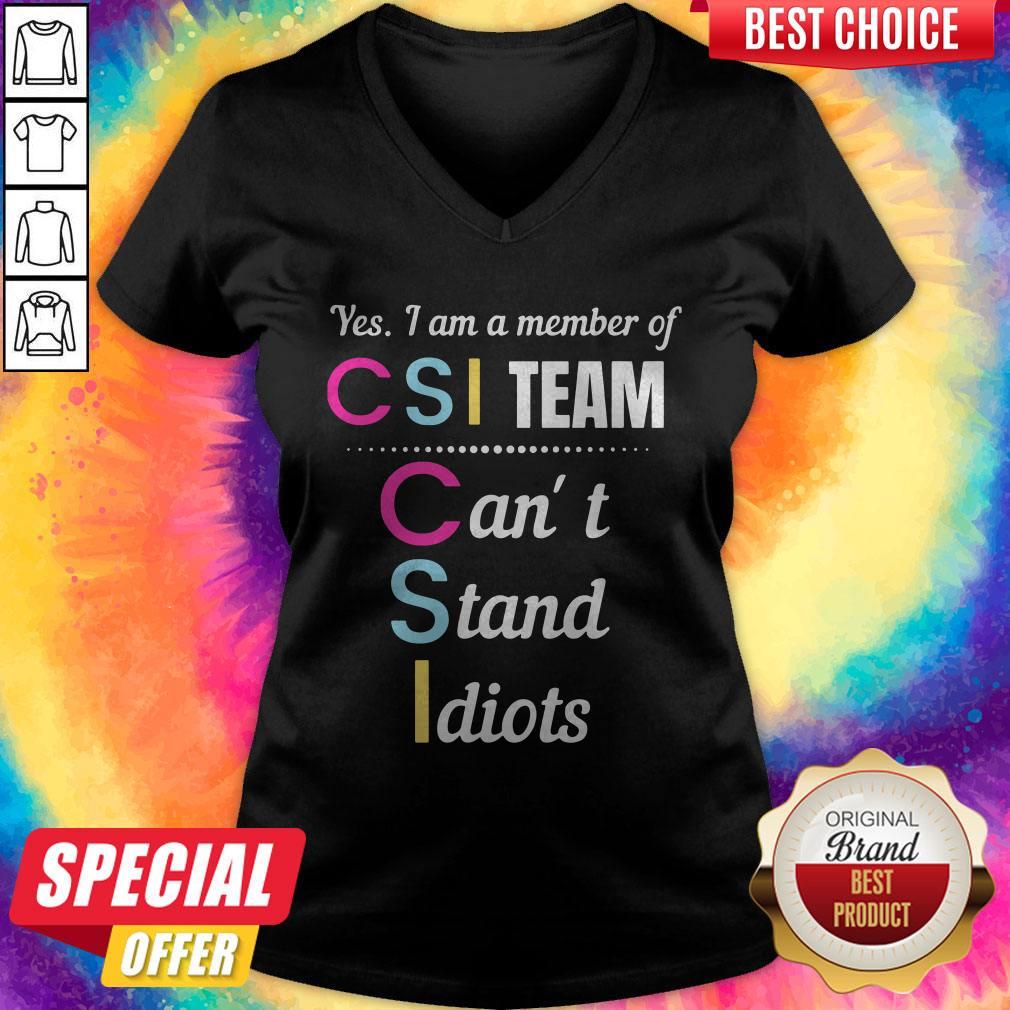 Yes I Am A Member Of CSI Team Can'T Stand Idiots Shirt - Image 2