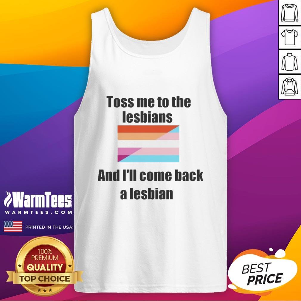 Awesome Toss Me To The Lesbians And I'll Come Back A Lesbian T-Shirt - Image 4