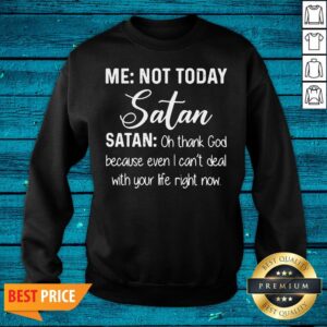 Alternative view of Cool Me Not Today Satan Oh Thank God Because Even I Can't Deal Quote Xmas Shirt