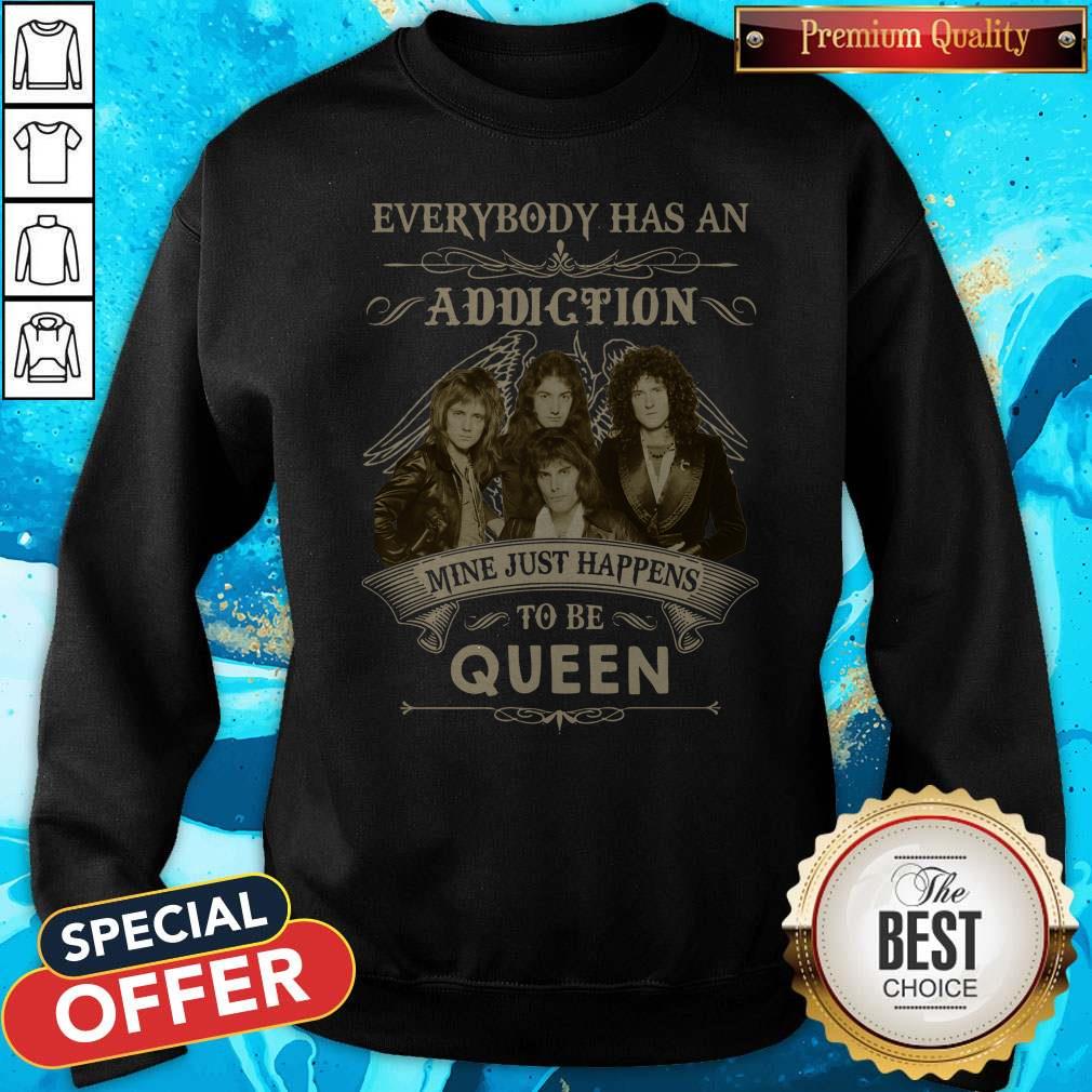 Everybody Has An Addiction Mine Just Happens To Be Queen Shirt - Image 4