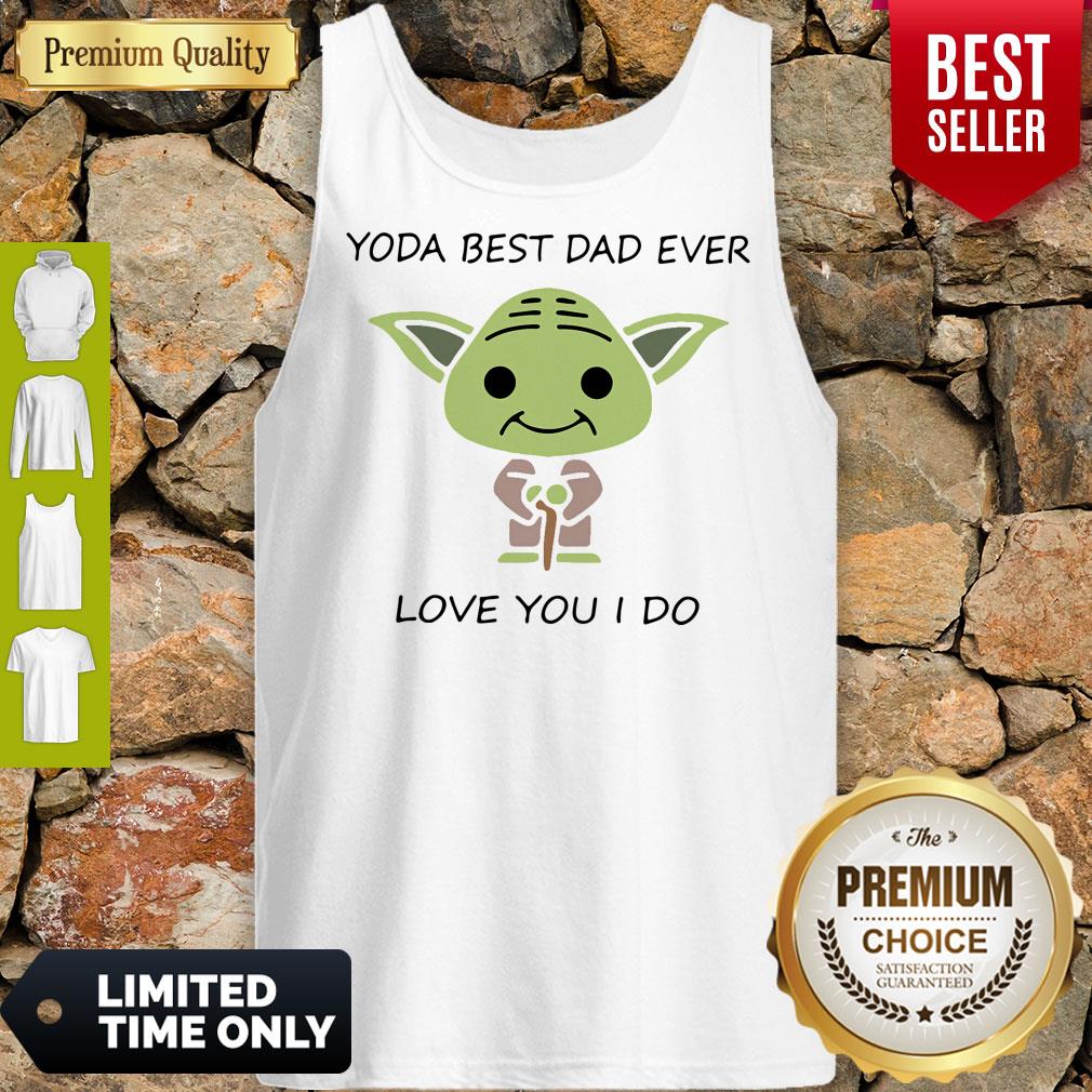 Master Yoda Best Dad Ever Love You I Do Shirt - Image 5