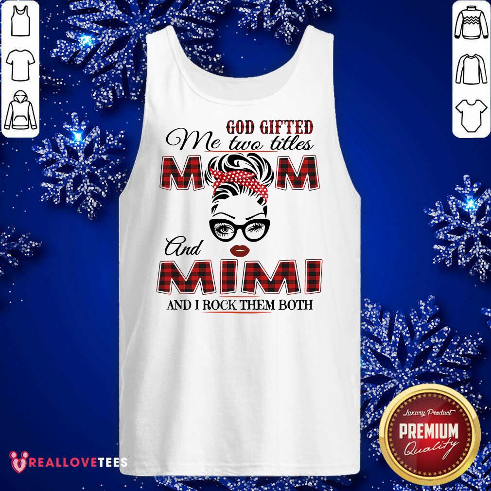 Nice God Gifted Me Two Titles Mom And Mimi And I Rock Them Both Shirt - Image 2