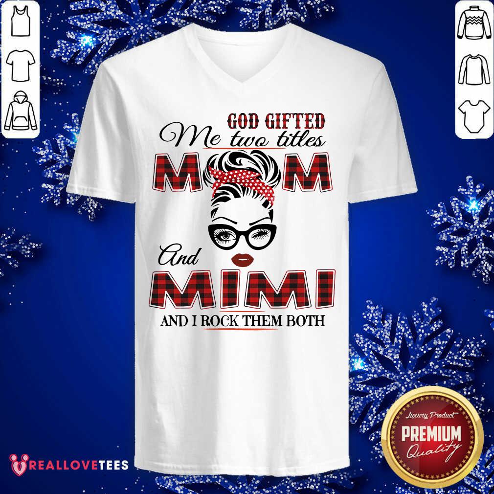 Nice God Gifted Me Two Titles Mom And Mimi And I Rock Them Both Shirt - Image 5