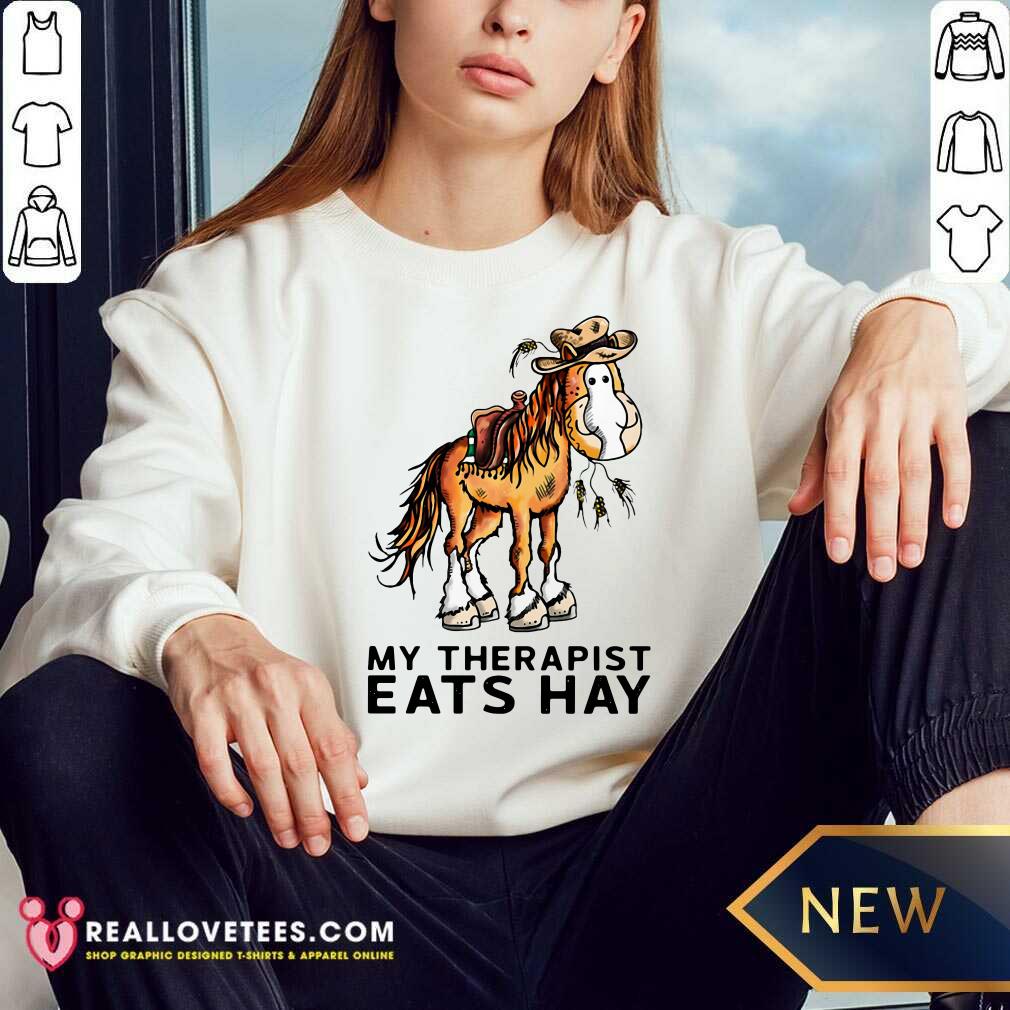 Official Horse My Therapist Eats Hay Shirt - Image 3