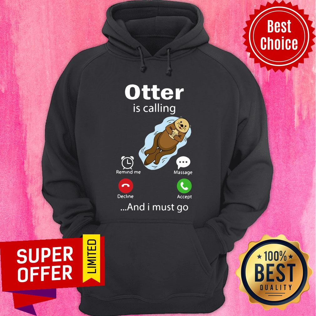 Official Otter Is Calling And I Must Go Shirt - Image 5