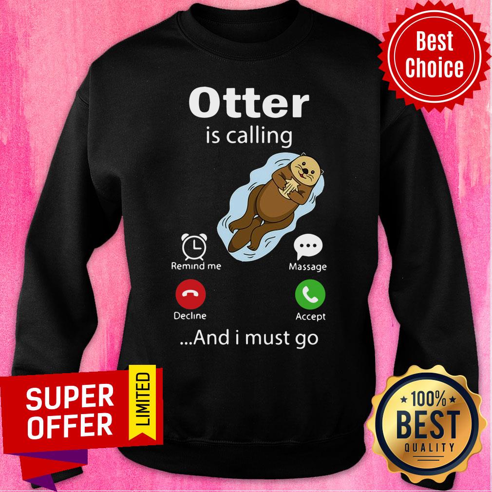 Official Otter Is Calling And I Must Go Shirt - Image 2