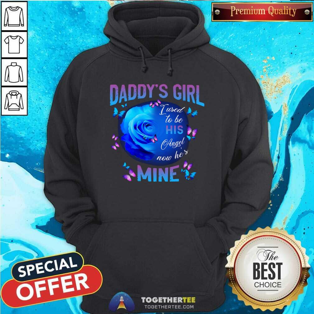 Daddys Girl To Be His Angel Now He Is Mine Blue Rose Shirt - Image 3