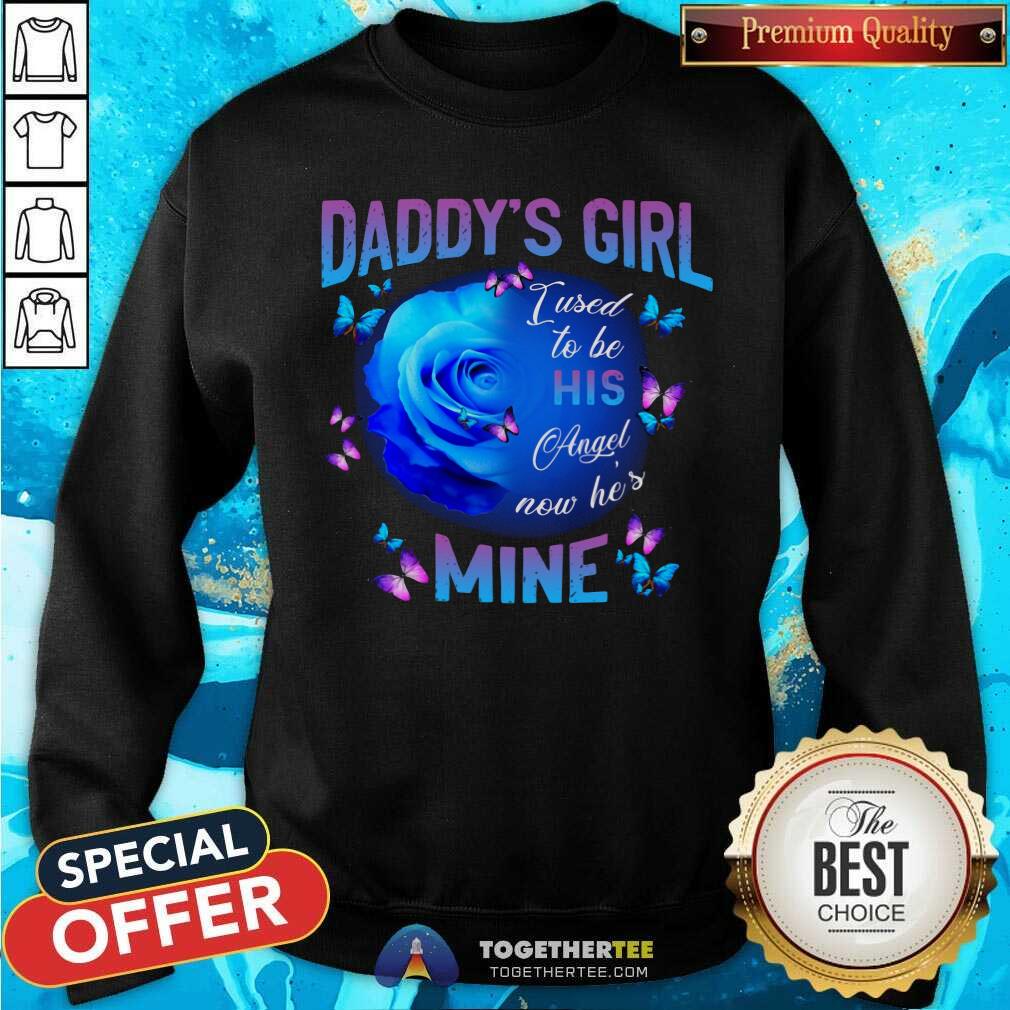 Daddys Girl To Be His Angel Now He Is Mine Blue Rose Shirt - Image 5
