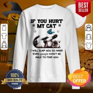 Alternative view of If You Hurt My Cat I Will Slap You So Hard Even Google Wont Be Able To Find You Halloween Shirt