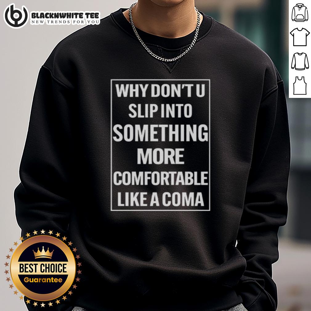Official Why Don't U Slip Into Something More Comfortable Like A Coma T-Shirt - Image 5