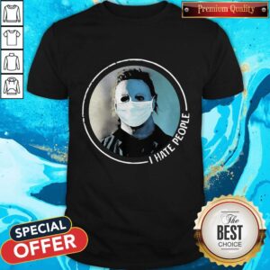 Hot Michael Myers Face Mask I Hate People Shirt