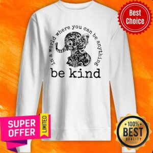 Alternative view of Nice Elephant In A World Where You Can Be Anything Be Kind Vintage Shirt