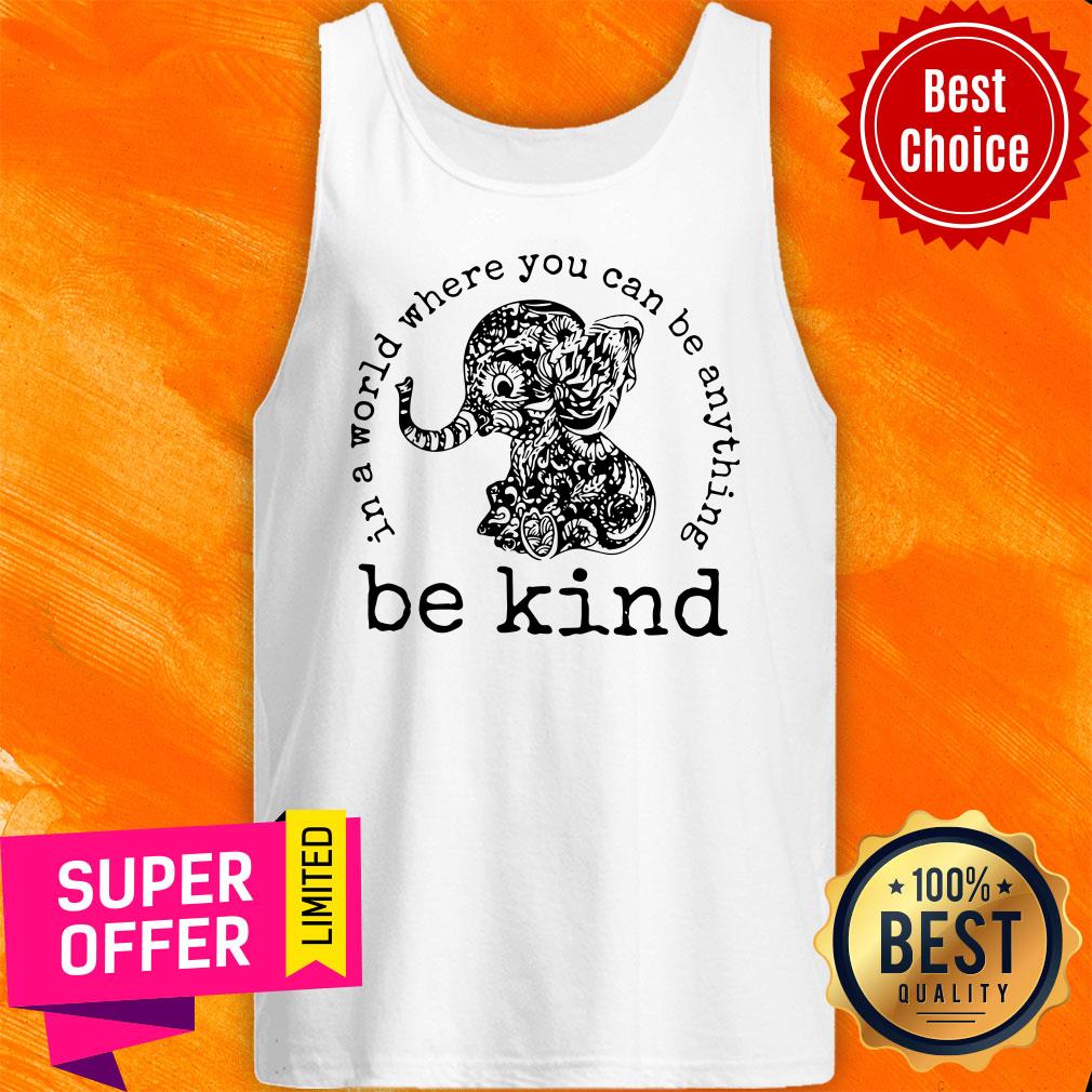 Nice Elephant In A World Where You Can Be Anything Be Kind Vintage Shirt - Image 4