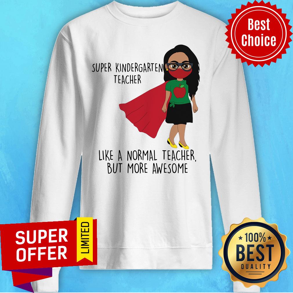 Super Kindergarten Teacher Like A Normal Teacher Shirt - Image 3