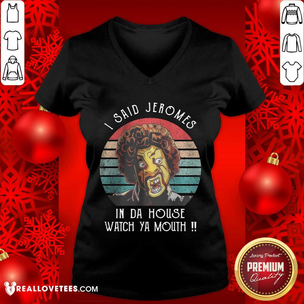 I Said Jerome In Da House Watch Ya Mouth Shirt - Image 3