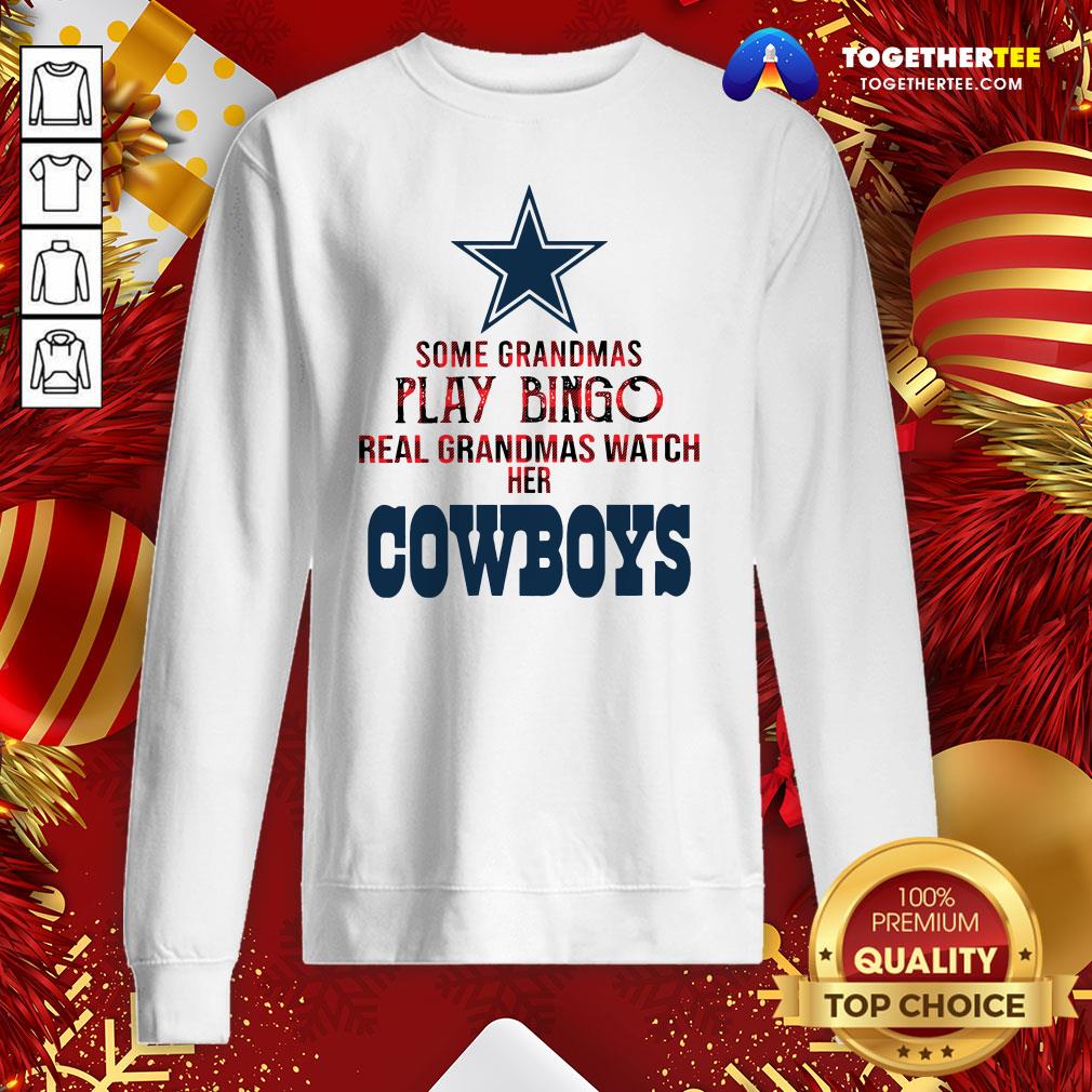 Happy Some Grandmas Play Bingo Real Grandmas Watch Her Cowboys Shirt - Image 4