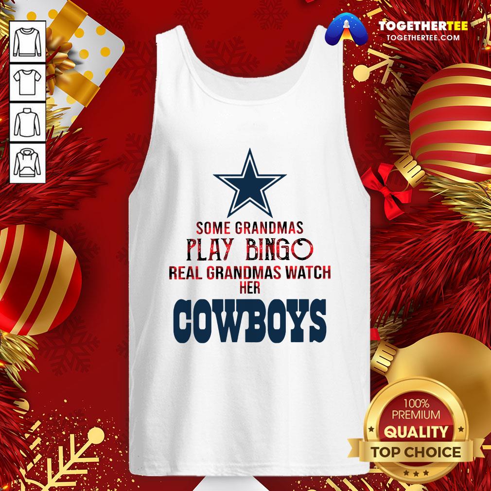 Happy Some Grandmas Play Bingo Real Grandmas Watch Her Cowboys Shirt - Image 3