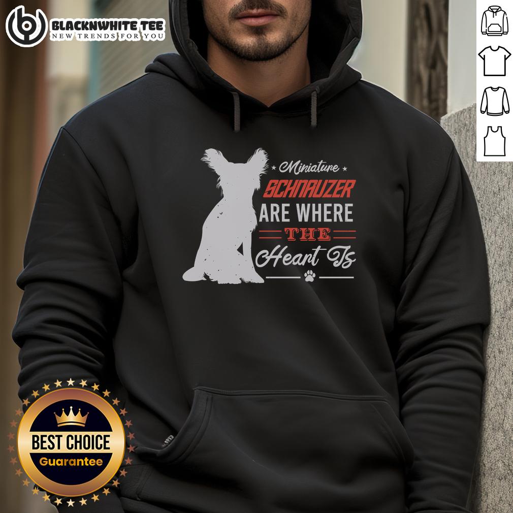 Good Miniature Schnauzer Are Where The Heart Is T-Shirt - Image 2