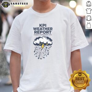 Good Kpi Weather Report T-Shirt