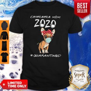Beautiful Chihuahua Mom 2020 #Quarantined COVID-19 Shirt