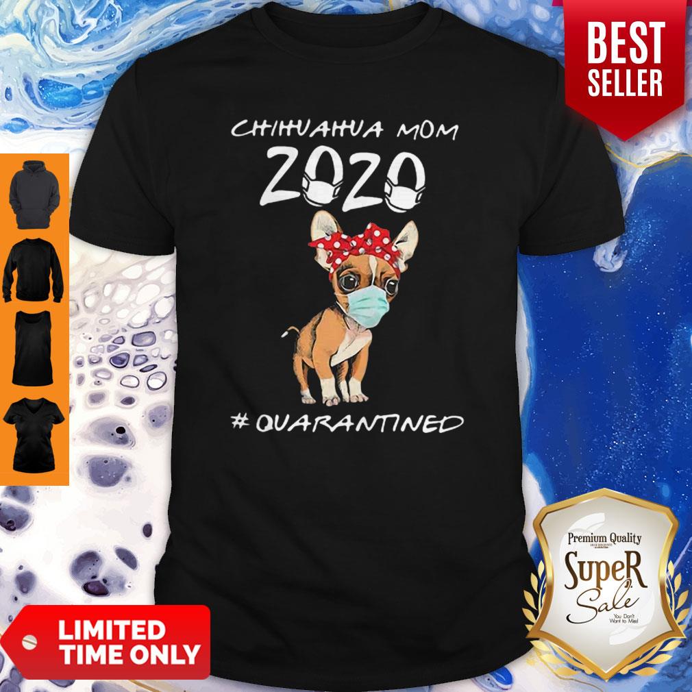 Beautiful Chihuahua Mom 2020 #Quarantined COVID-19 Shirt