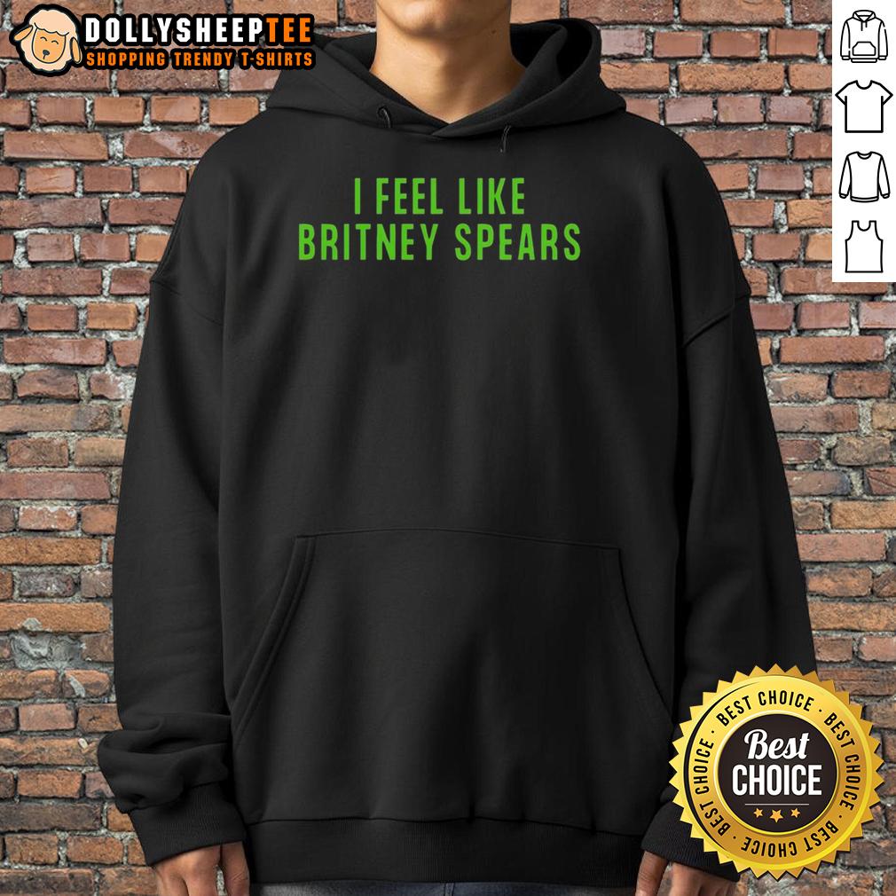 Pretty I Feel Like Britney Spears T-Shirt - Image 2