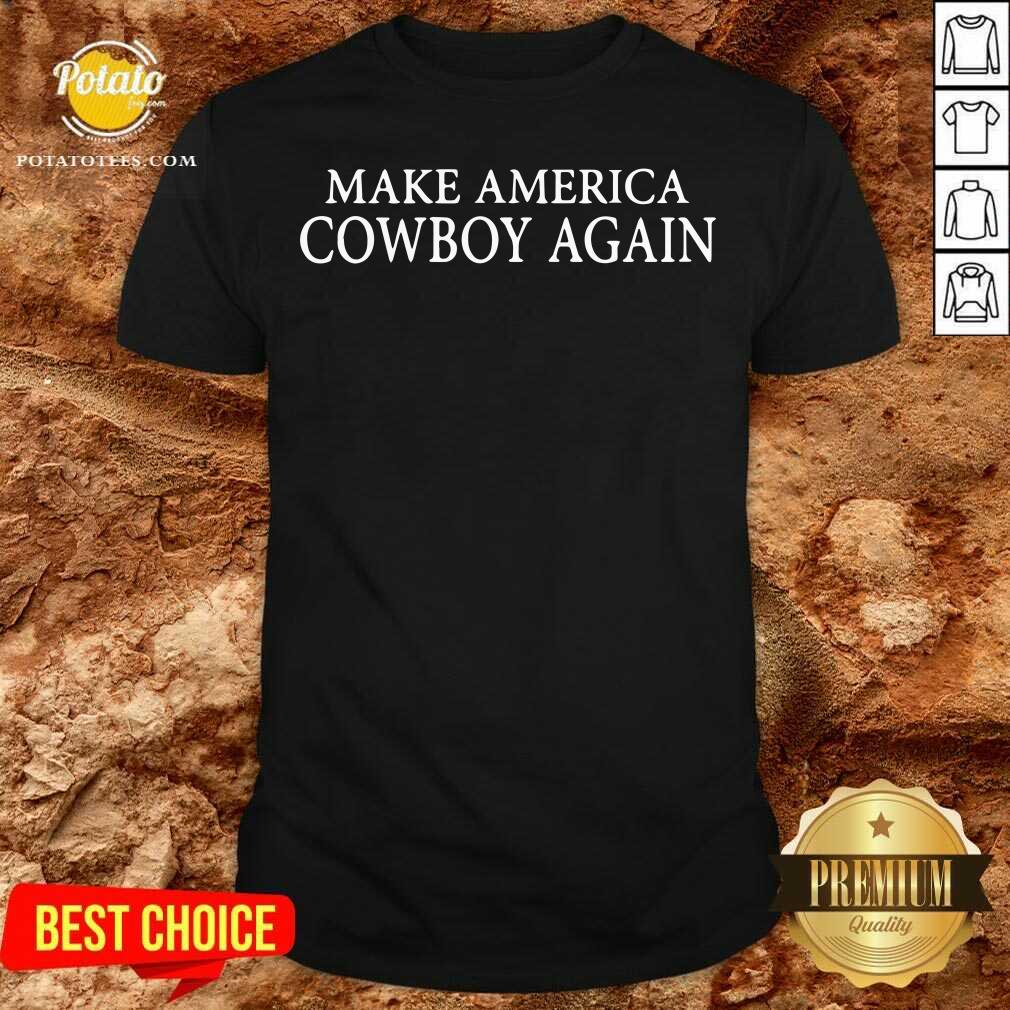 Premium Make America Cowboy Again Shirt