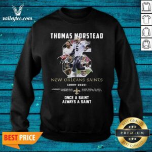 Alternative view of Pro 6 Thomas Morstead New Orleans Saints 2009 2020 Once A Saint Always A Saint Shirt