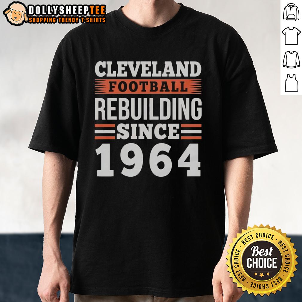Original Cleveland Browns Football Rebuilding Since 1964 T-Shirt