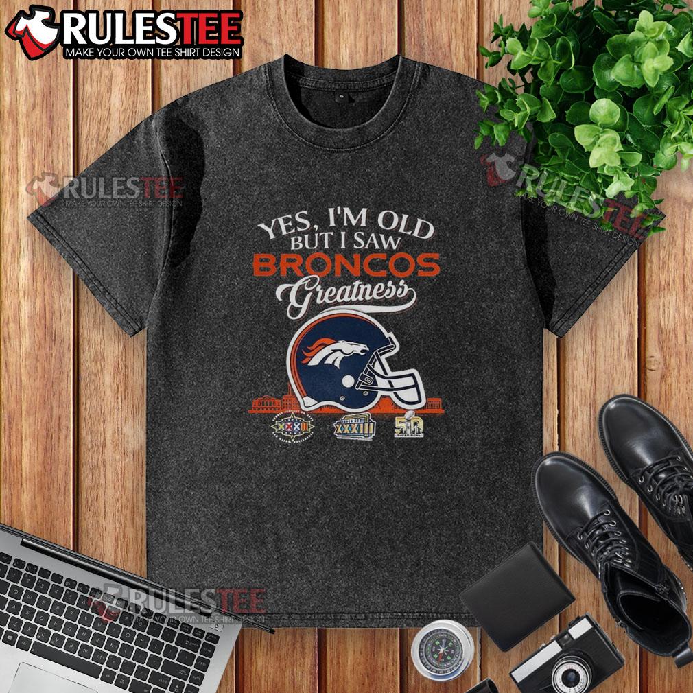 Awesome Yes I'm Old But I Saw Denver Broncos Greatness Super Bowl Helmet Skyline T-Shirt - Image 6