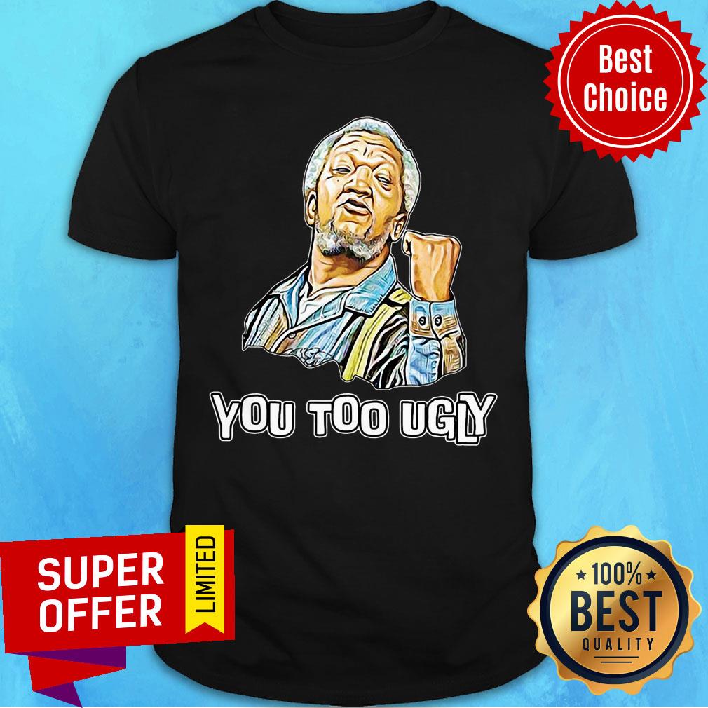 Funny Sanford You Too Ugly Shirt