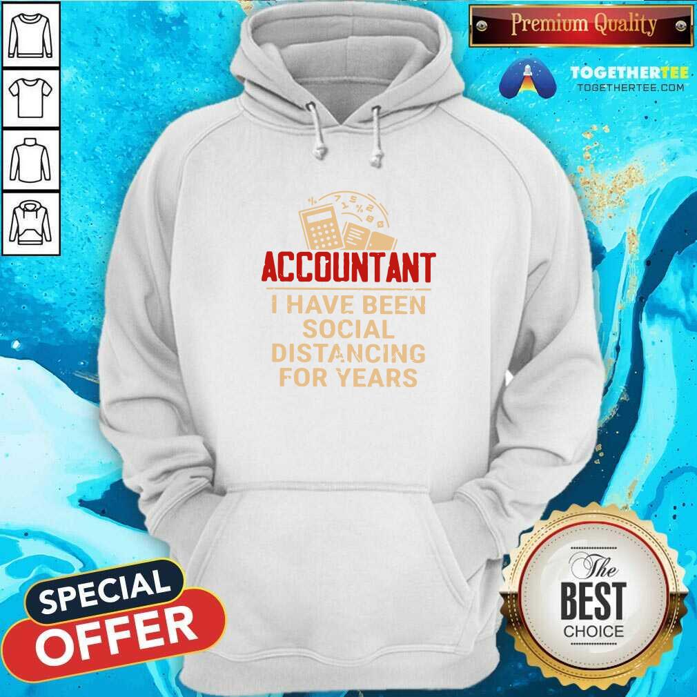 Great Accountant I Have Been Social Distancing For Years Shirt - Image 5