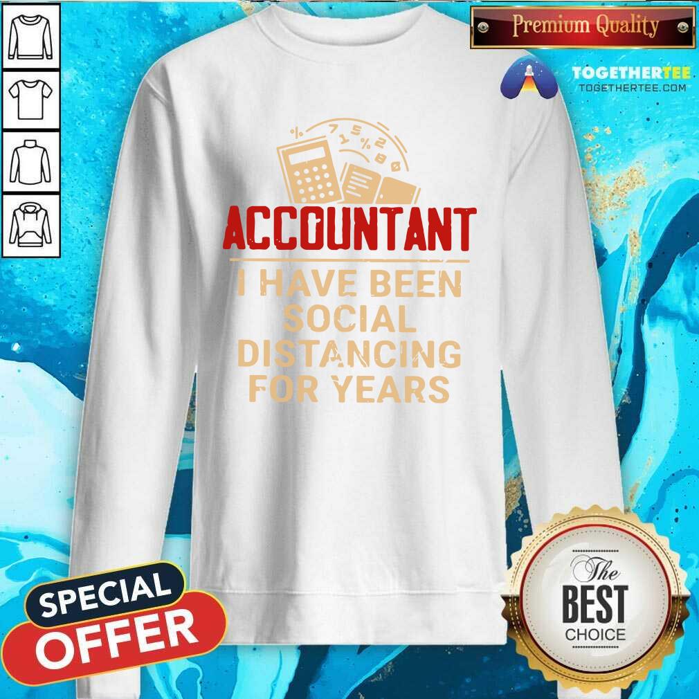 Great Accountant I Have Been Social Distancing For Years Shirt - Image 4