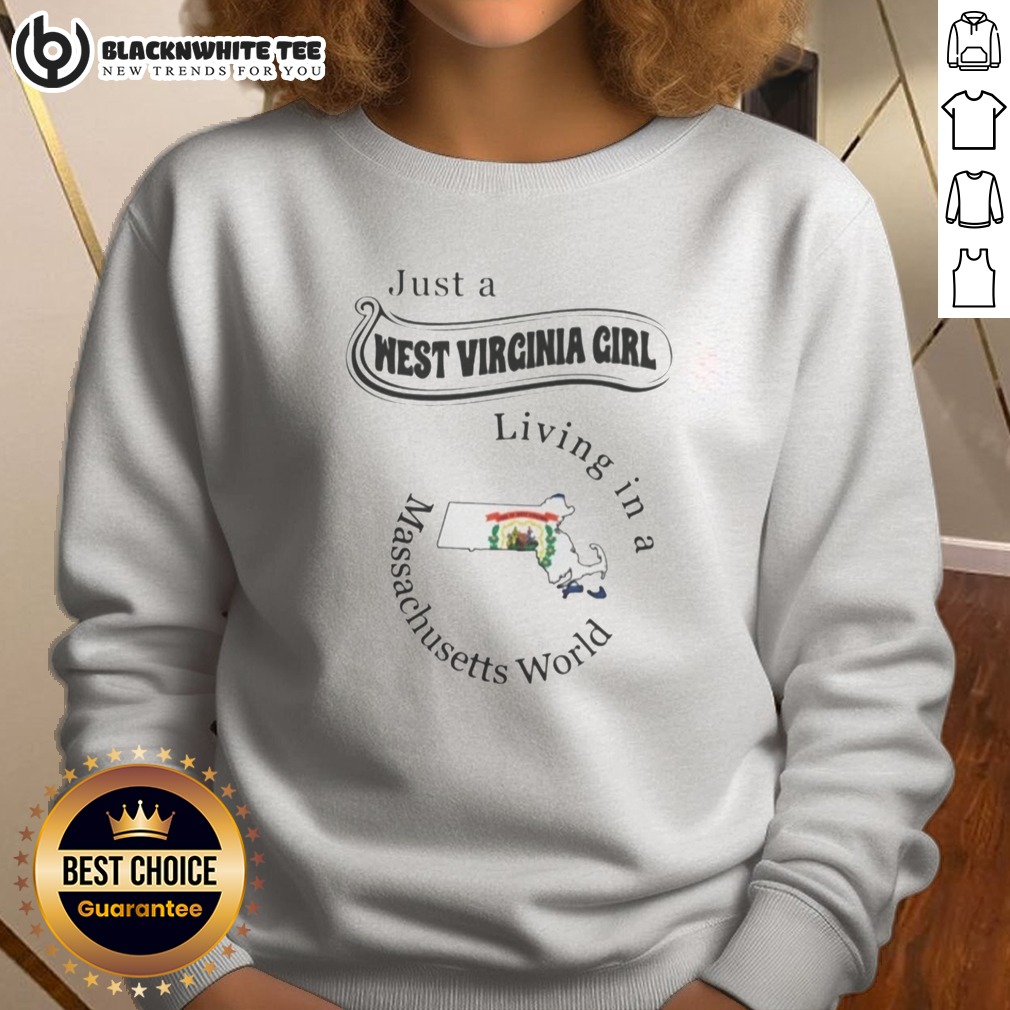 Hot To Just A West Virginia Girl Living In A Massachusetts World Shirt - Image 4
