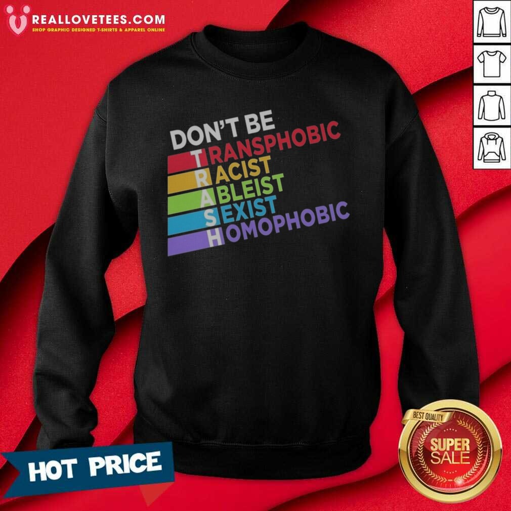Original Don't Be TRASH Transphobic Racist Ableist Siexist Homophobic Shirt - Image 3
