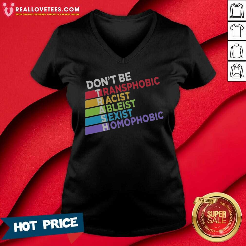 Original Don't Be TRASH Transphobic Racist Ableist Siexist Homophobic Shirt - Image 5