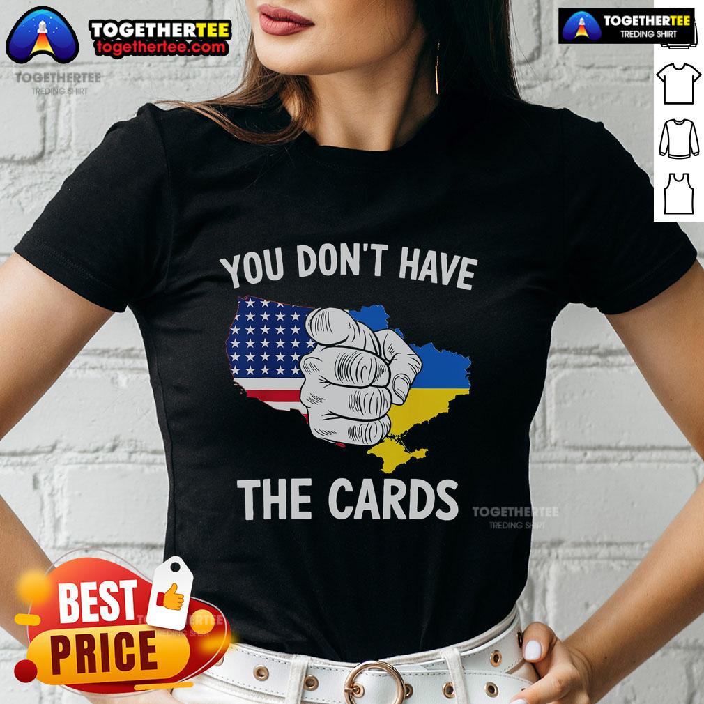 Top You Don't Have The Cards T-Shirt - Image 3