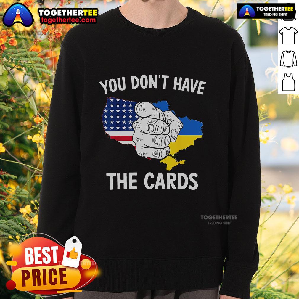 Top You Don't Have The Cards T-Shirt - Image 5