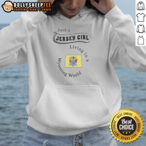Alternative view of Good To Just A Jersey Girl Living In A Wyoming World Shirt